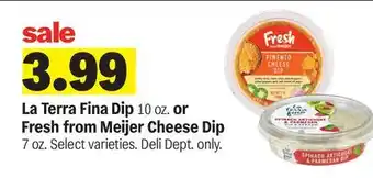 Meijer La Terra Fina Dip 10 oz. or Fresh from Meijer Cheese Dip 7 oz offer