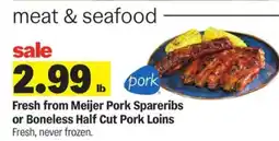 Meijer Meijer Pork Spareribs or Boneless Half Cut Pork Loins offer