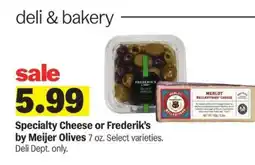 Meijer Specialty Cheese or Frederik's by Meijer Olives offer