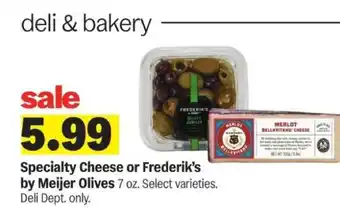 Meijer Specialty Cheese or Frederik's by Meijer Olives offer