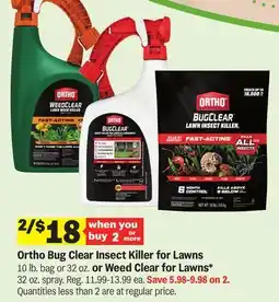 Meijer Ortho Bug Clear Insect Killer for Lawns 10 lb. bag or 32 oz. or Weed Clear for Lawns* 32 oz. spray offer