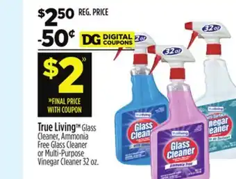Dollar General True Living Glass Cleaner, Ammonia Free Glass Cleaner or Multi-Purpose Vinegar Cleaner offer