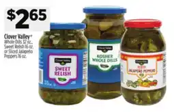 Dollar General Clover Valley Whole Dills 32 oz., Sweet Relish 16 oz. or Sliced Jalapeño Peppers 16 oz offer