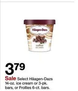 Target Select Häagen-Dazs 14-oz. ice cream or 3-pk. bars, or Frollies 6-ct. bars offer