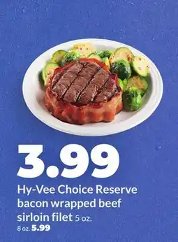 Hy-Vee Hy-Vee Choice Reserve bacon wrapped beef sirloin filet offer