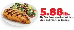 Hy-Vee Hy-Vee True boneless skinless chicken breasts or tenders offer