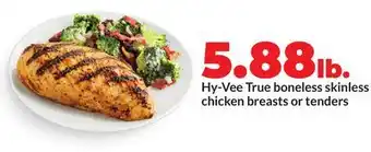 Hy-Vee Hy-Vee True boneless skinless chicken breasts or tenders offer