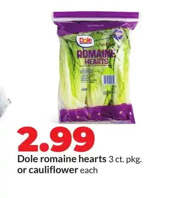 Hy-Vee Dole romaine hearts 3 ct. pkg. or cauliflower offer
