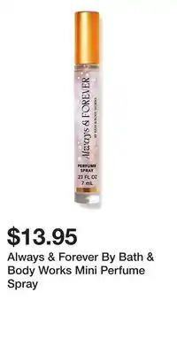 Bath & Body Works Always & Forever By Bath & Body Works Mini Perfume Spray offer