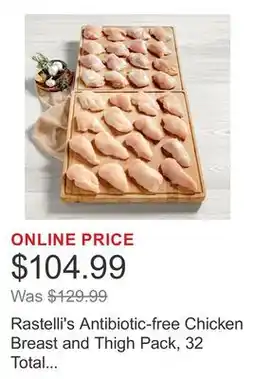 Costco Rastelli's Antibiotic-free Chicken Breast and Thigh Pack, 32 Total Packs, 10 lbs. Total offer