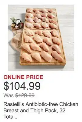 Costco Rastelli's Antibiotic-free Chicken Breast and Thigh Pack, 32 Total Packs, 10 lbs. Total offer