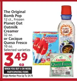 Albertsons The Original Bomb Pop 12 ct., Frozen Planet Oat Oatmilk Creamer 32 oz. or Cacique Queso Fresco 10 oz offer