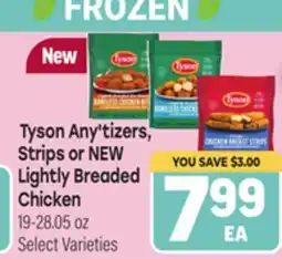 Tony’s Fresh Market Tyson Any'tizers, Strips or NEW Lightly Breaded Chicken offer