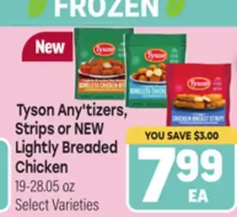 Tony’s Fresh Market Tyson Any'tizers, Strips or NEW Lightly Breaded Chicken offer