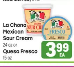 Tony’s Fresh Market La Chona Mexican Sour Cream 24 oz or Queso Fresco 15 oz offer