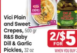 Tony’s Fresh Market Vici Plain and Sweet Crepes, 500 gr, R&S Baby Dill & Garlic Pickles, 32 oz offer