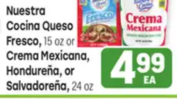 Tony’s Fresh Market Nuestra Cocina Queso Fresco, 15 oz or Crema Mexicana, Hondureña, or Salvadoreña, 24 oz offer