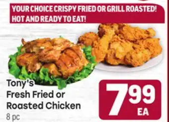 Tony’s Fresh Market Tony's Fresh Fried or Roasted Chicken offer