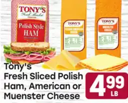 Tony’s Fresh Market Tony's Fresh Sliced Polish Ham, American or Muenster Cheese offer