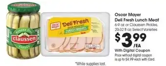 Kroger Oscar Mayer Deli Fresh Lunch Meat or Claussen Pickles offer