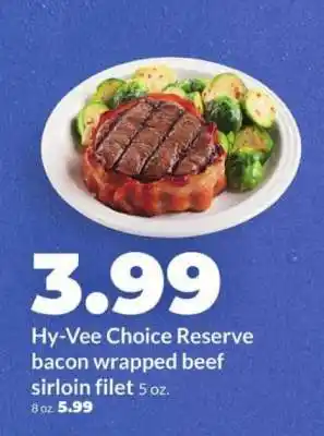 Hy-Vee Hy-Vee Choice Reserve bacon wrapped beef sirloin filet offer