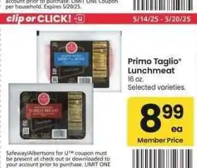 Albertsons Primo Taglio Lunchmeat - 16 oz. Selected varieties offer