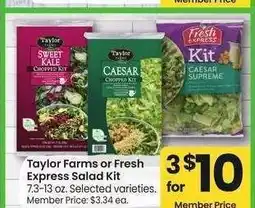 Albertsons Taylor Farms or Fresh Express Salad Kit - 7.3-13 oz. Selected varieties. Member Price: $3.34 ea offer