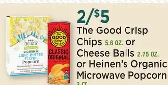 Heinen's The Good Crisp Chips 5.6 OZ. or Cheese Balls 2.75 OZ. or Heinen's Organic Microwave Popcorn 3 CT offer