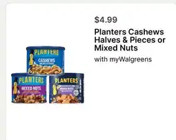 Walgreens Planters Cashews Halves & Pieces or Mixed Nuts offer