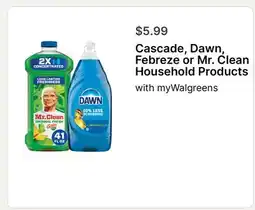 Walgreens Cascade, Dawn, Febreze or Mr. Clean Household Products offer