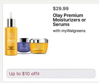 Walgreens Olay Premium Moisturizers or Serums offer