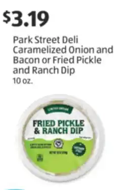 Aldi Park Street Deli Caramelized Onion and Bacon or Fried Pickle and Ranch Dip offer