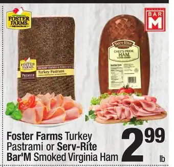 Super King Markets Foster Farms Turkey Pastrami or Serv-Rite Bar'M Smoked Virginia Ham offer