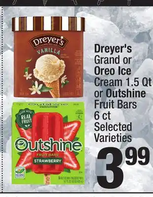 Super King Markets Dreyer's Grand or Oreo Ice Cream 1.5 Qt or Outshine Fruit Bars 6 ct offer