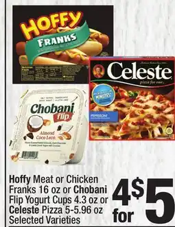 Super King Markets Hoffy Meat or Chicken Franks 16 oz or Chobani Flip Yogurt Cups 4.3 oz or Celeste Pizza 5-5.96 oz offer