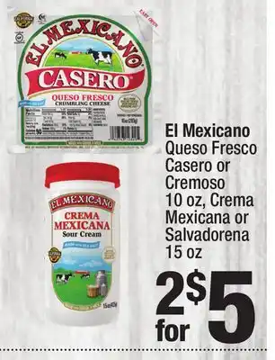 Super King Markets El Mexicano Queso Fresco Casero or Cremoso 10 oz, Crema Mexicana or Salvadorena 15 oz offer