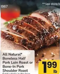 Albertsons All Natural* Boneless Half Pork Loin Roast or Bone-In Pork Shoulder Roast - Sold whole in the bag offer