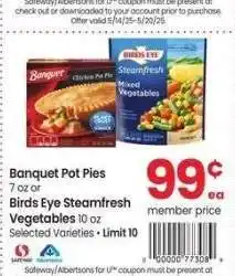 Albertsons Banquet Pot Pies 7 oz or Birds Eye Steamfresh Vegetables 10 oz - Selected Varieties offer