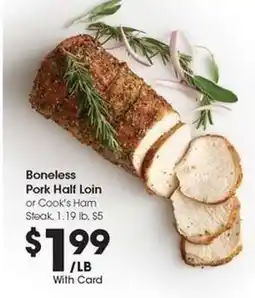 Kroger Boneless Pork Half Loin or Cook's Ham Steak offer