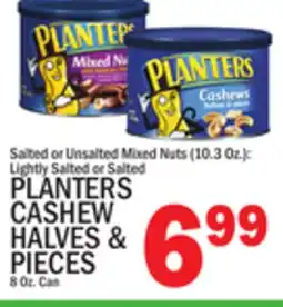 C Town PLANTERS CASHEW HALVES & PIECES 8 Oz. Can offer