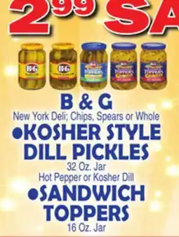 Bravo Supermarkets B&G KOSHER STYLE DILL PICKLES 32 OZ JAR HOT PEPPER OR KOSHER DILL SANDWICH TOPPERS 16 OZ JAR offer