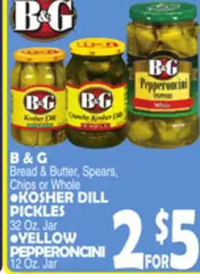 Bravo Supermarkets B & G Bread & Butter, Spears, Chips or Whole • KOSHER DILL PICKLES offer