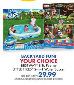 Boscov's 8-ft. Pool or LITTLE TIKES 2-in-1 Water Soccer offer