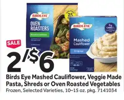 Stop&Shop Birds Eye Mashed Cauliflower, Veggie Made Pasta, Shreds or Oven Roasted Vegetables offer