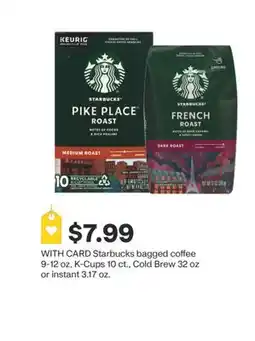 CVS Starbucks bagged coffee 9-12 oz, K-Cups 10 ct., Cold Brew 32 oz or instant 3.17 oz offer