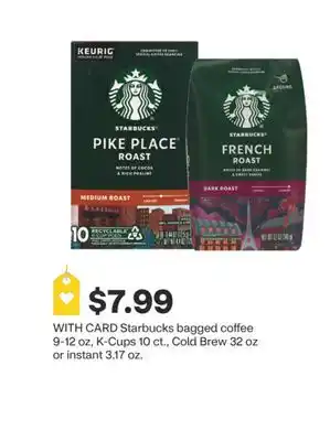 CVS Starbucks bagged coffee 9-12 oz, K-Cups 10 ct., Cold Brew 32 oz or instant 3.17 oz offer