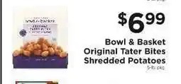 ShopRite Bowl & Basket Original Tater Bites Shredded Potatoes offer