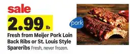 Meijer Fresh from Meijer Pork Loin Back Ribs or St. Louis Style Spareribs offer