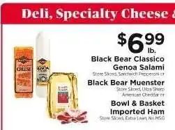 ShopRite Black Bear Classico Genoa Salami / Black Bear Muenster / Bowl & Basket Imported Ham offer