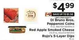 ShopRite Di Bruno Bros. Pepperoni Coins, Red Apple Smoked Cheese, Rojo's 5-Layer Dips offer